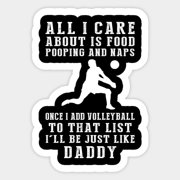 Volleyball Champ Daddy: Food, Pooping, Naps, and Volleyball! Just Like Daddy Tee - Fun Gift! Sticker by MKGift